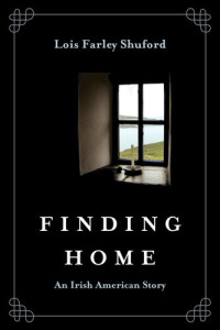 Lois Farley Shuford — Finding Home: An Irish American Story