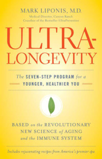 Mark Liponis — Ultralongevity: the seven-step program for a younger, healthier you