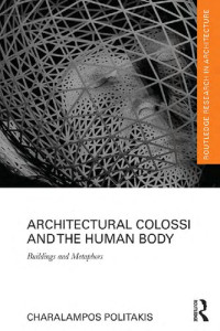 Charalampos Politakis — Architectural Colossi and the Human Body: Buildings and Metaphors
