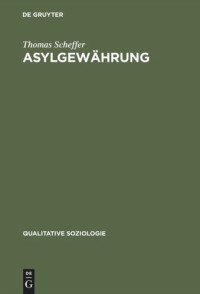 Thomas Scheffer — Asylgewährung: Eine ethnographische Verfahrensanalyse