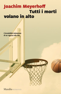 Meyerhoff, Joachim — Tutti i morti volano in alto