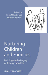 Barry M. Lester, Joshua D. Sparrow — Nurturing Children and Families: Building on the Legacy of T. Berry Brazelton