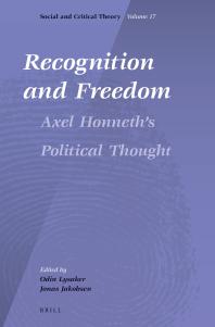 Jonas Jakobsen; Odin Lysaker — Recognition and Freedom : Axel Honneth's Political Thought