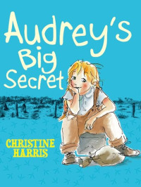 Christine Harris — Audrey's Big Secret