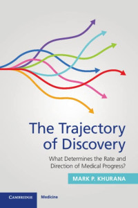 Mark P. Khurana — The Trajectory of Discovery: What Determines the Rate and Direction of Medical Progress?