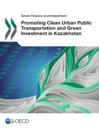 coll. — PROMOTING CLEAN URBAN PUBLIC TRANSPORTATION AND GREEN INVESTMENT IN KAZAKHSTAN.