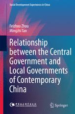 Feizhou Zhou, Mingzhi Tan (auth.) — Relationship between the Central Government and Local Governments of Contemporary China