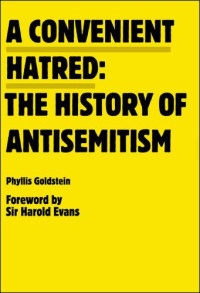 Evans, Harold;Facing History and Ourselves National Foundation.;Goldstein, Phyllis — A Convenient Hatred: The History of Antisemitism