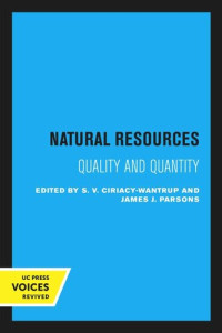 S. V. Ciriacy-Wantrup (editor); James J. Parsons (editor) — Natural Resources