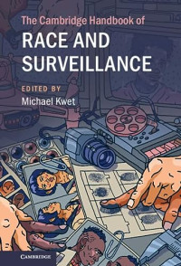 Michael Kwet — The Cambridge Handbook of Race and Surveillance (Cambridge Law Handbooks)