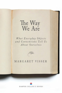Visser, Margaret — The Way We Are
