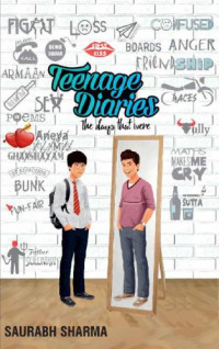 Saurabh Sharma — TEENAGE DIARIES The Days That Were