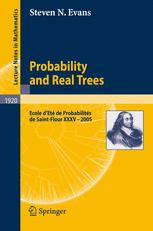 Steven Neil Evans (auth.) — Probability and Real Trees: École d'Été de Probabilités de Saint-Flour XXXV - 2005