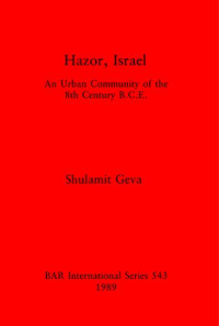 Shulamet Geva — Hazor, Israel: An Urban Community of the 8th Century B.C.E.