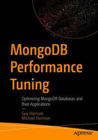 Guy Harrison — MongoDB Performance Tuning: Optimizing MongoDB Databases and their Applications