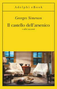 Georges Simenon — Il castello dell'arsenico e altri racconti