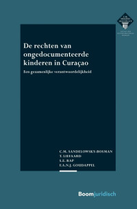 C. M. Sandelowsky-Bosman; Ton Liefaard; Stephanie Rap; Flora A. N. J. Goudappel — De rechten van ongedocumenteerde kinderen in Curaçao: een gezamenlijke verantwoordelijkheid