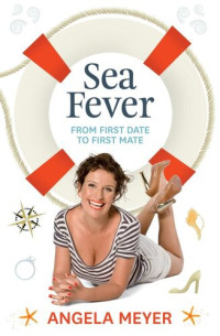 Angela Meyer — Sea Fever: From First Date to First Mate