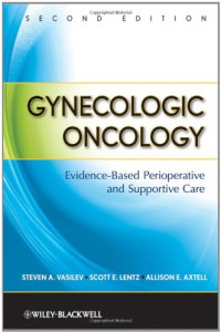 Steven A. Vasilev, Scott E. Lentz, Allison E. Axtell — Gynecologic Oncology: Evidence-Based Perioperative and Supportive Care, Second Edition
