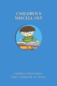 Morgan, Matthew;Barnes, Samantha;Catlow, Niki(Illustrations) — Children's Miscellany: Useless Information That's Essential to Know (Child's Miscellany)