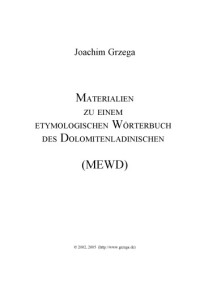 Joachim Grzega — Materialien zu einem etymologischen Wörterbuch des Dolomitenladinischen (MEWD)