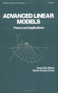 Shein-Chung Chow, Song-Gui Wang — Advanced Linear Models (Statistics: A Series of Textbooks and Monographs)