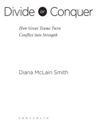 Diana McLain Smith — Divide or Conquer: How Great Teams Turn Conflict Into Strength