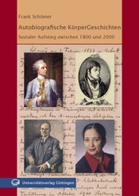 Frank Schömer — Autobiografische Körper-Geschichten: Sozialer Aufstieg zwischen 1800 und 2000