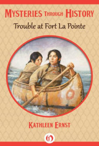 Ernst, Kathleen — Trouble at Fort La Pointe