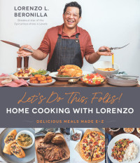 Lorenzo Beronilla — Let’s Cook it at Home! With Chef Lorenzo: Delicious Meals Made Easy