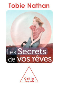 Tobie Nathan — Les Secrets de vos rêves