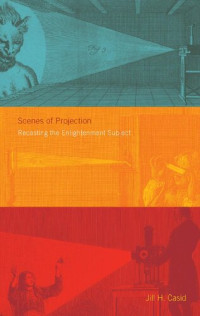 Jill H. Casid — Scenes of Projection: Recasting the Enlightenment Subject