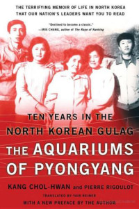 Kang, Ch'ŏr-hwan;Rigoulot, Pierre;Kang, Chol-hwan — The Aquariums of Pyongyang: Ten Years in the North Korean Gulag