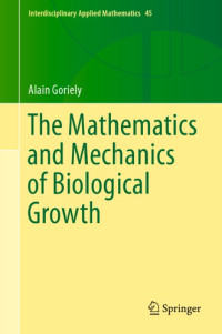 Alain Goriely — The Mathematics and Mechanics of Biological Growth