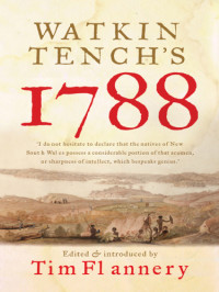Tench, Watkin;Flannery, Tim Fridtjof — Watkin Tench's 1788