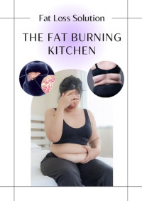 unknown — Fat Burning Kitchen || Your 24-Hour Diet Transformation to Make Your Body a Fat-Burning Machine