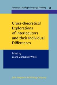 Laura Gurzynski-Weiss — Cross-Theoretical Explorations of Interlocutors and Their Individual Differences