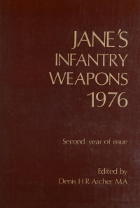 Denis H.R., Archer M.A — Jane's Infantry Weapons 1976