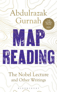 Abdulrazak Gurnah — Map Reading: The Nobel Lecture and Other Writings