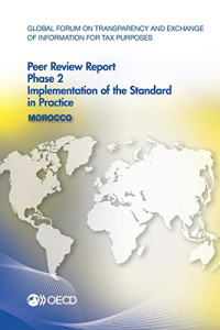 OECD — Global Forum on Transparency and Exchange of Information for Tax Purposes Peer Reviews: Morocco 2016: Phase 2: Implementation of the Standard in Practice
