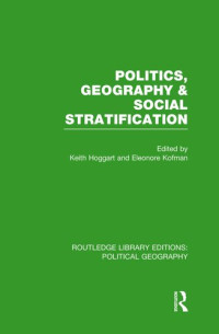 Keith Hoggart, Eleonore Kofman — Politics, Geography and Social Stratification