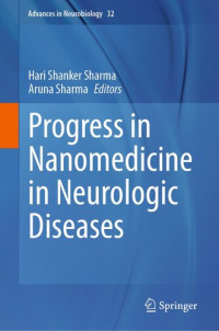 Hari Shanker Sharma, Aruna Sharma — Progress in Nanomedicine in Neurologic Diseases