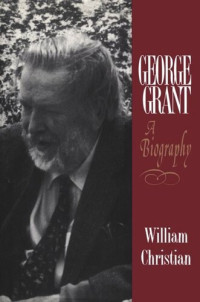 William Christian — George Grant: A Biography