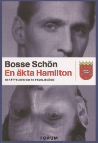 Bosse Schön — En äkta Hamilton : berättelsen om en familjelögn