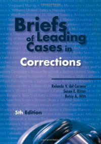 Rolando V. del Carmen, Susan E. Ritter, Betsy A. Witt — Briefs of Leading Cases in Corrections, Fifth Edition