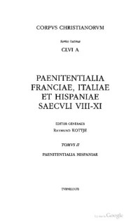 F. Bezler (ed) — Paenitentialia Franciae, Italiae et Hispaniae saeculi VIII-XI, Pars II: Paenitentialia Hispaniae