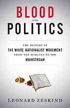 Leonard Zeskind — Blood and politics: the history of the white nationalist movement from the margins to the mainstream