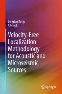 Longjun Dong, Xibing Li — Velocity-Free Localization Methodology for Acoustic and Microseismic Sources