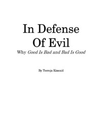 Kincaid, Terroja — In Defense of Evil: Why Good is Bad and Bad is Good