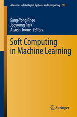 Sang-Yong Rhee, Jooyoung Park, Atsushi Inoue (eds.) — Soft Computing in Machine Learning